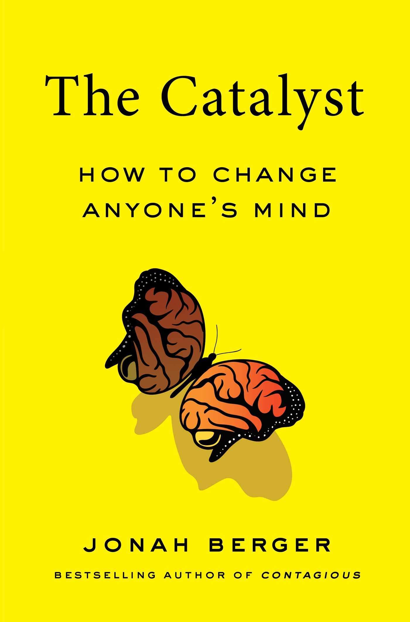The Catalyst: How to Change Anyone's Mind