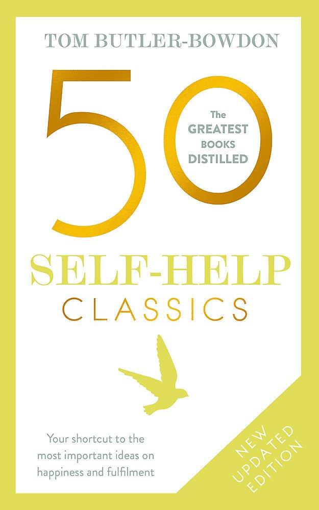 50 Self-Help Classics: Your shortcut to the most important ideas on happiness and fulfilment (The 50 Classics)