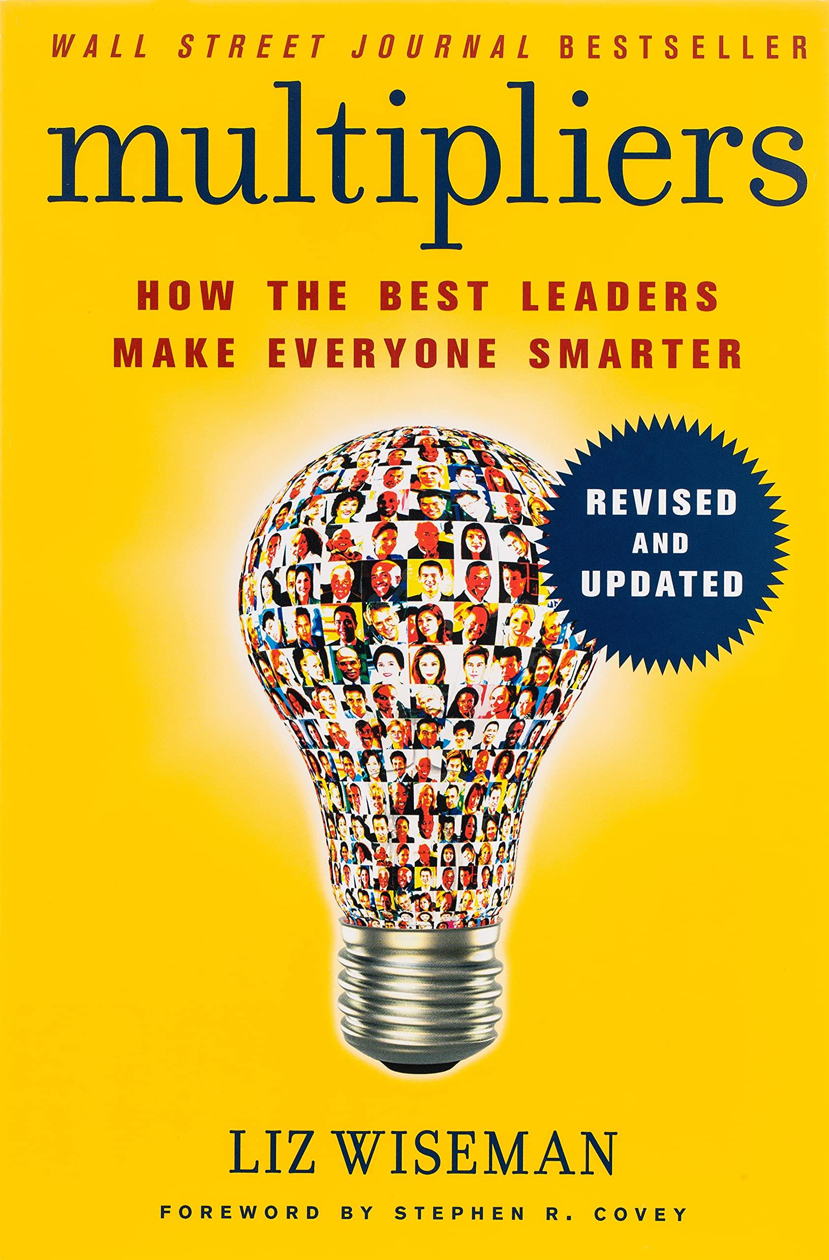 Multipliers: How the Best Leaders Make Everyone Smart (Revised and Updated)