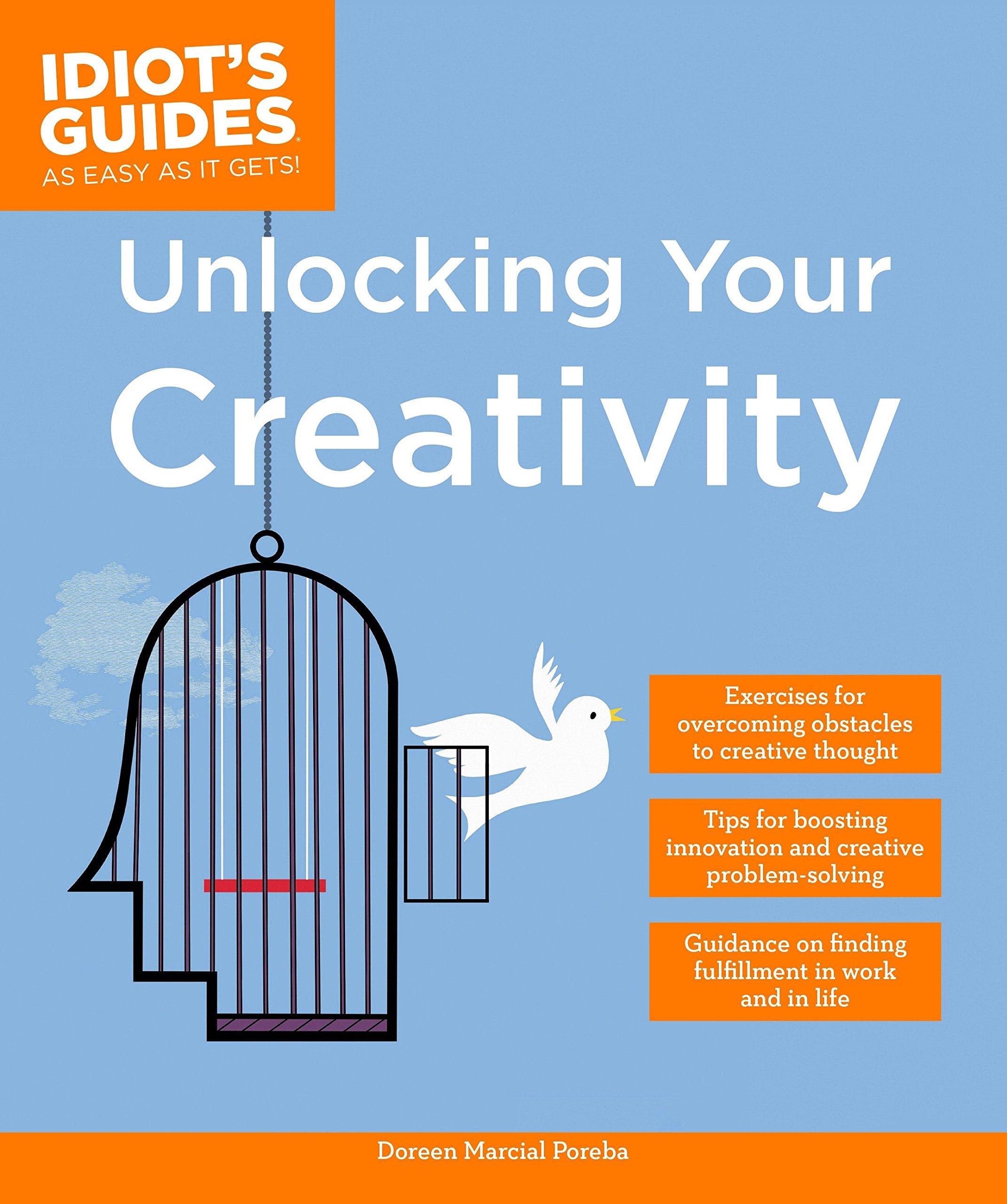 Unlocking Your Creativity (Idiot's Guides)