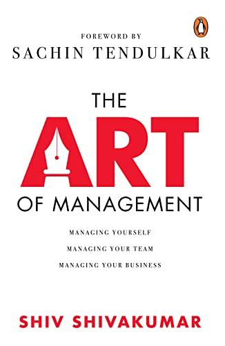 The Art of Management: Managing Yourself, Managing Your Team, Managing Your Business