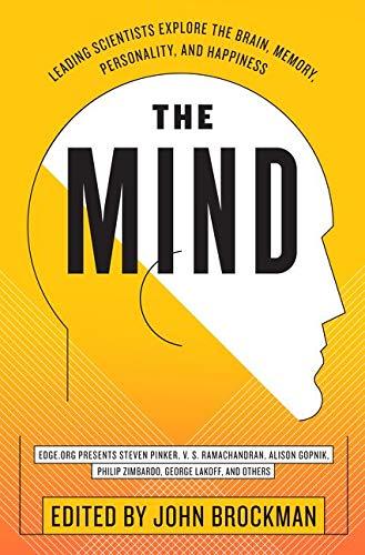 The Mind: Leading Scientists Explore the Brain, Memory, Personality and Happiness