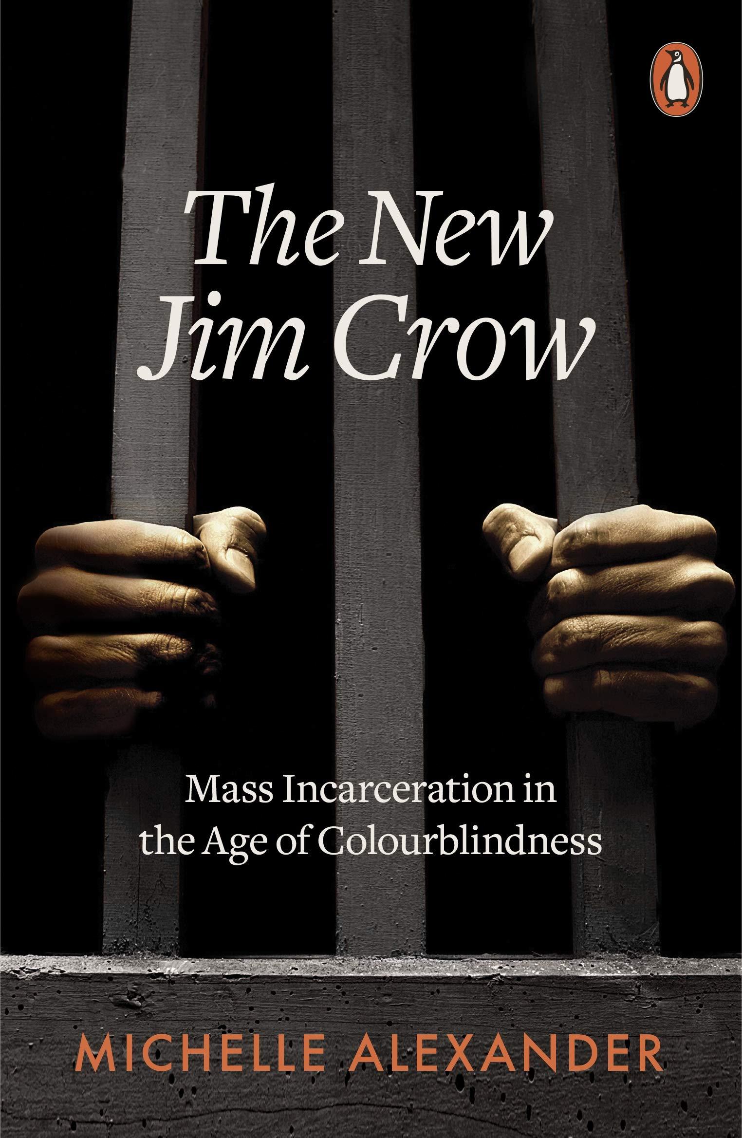 The New Jim Crow: Mass Incarceration in the Age of Colourblindness