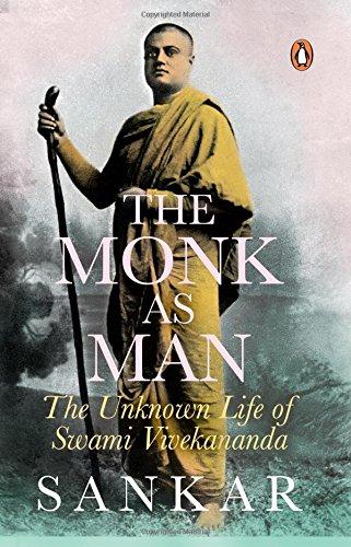 The Monk as Man: The Unknown Life of Swami Vivekananda