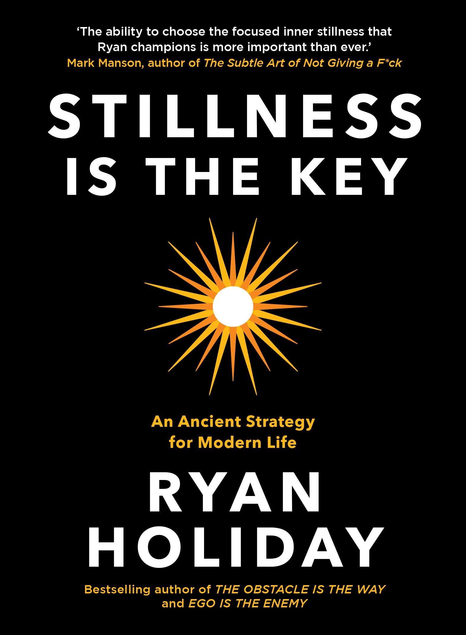 Stillness is the Key: An Ancient Strategy for Modern Life