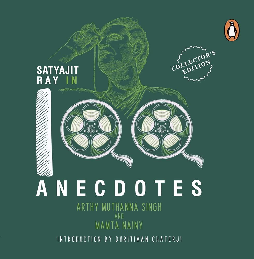Satyajit Ray in 100 Anecdotes: A Collector's Edition