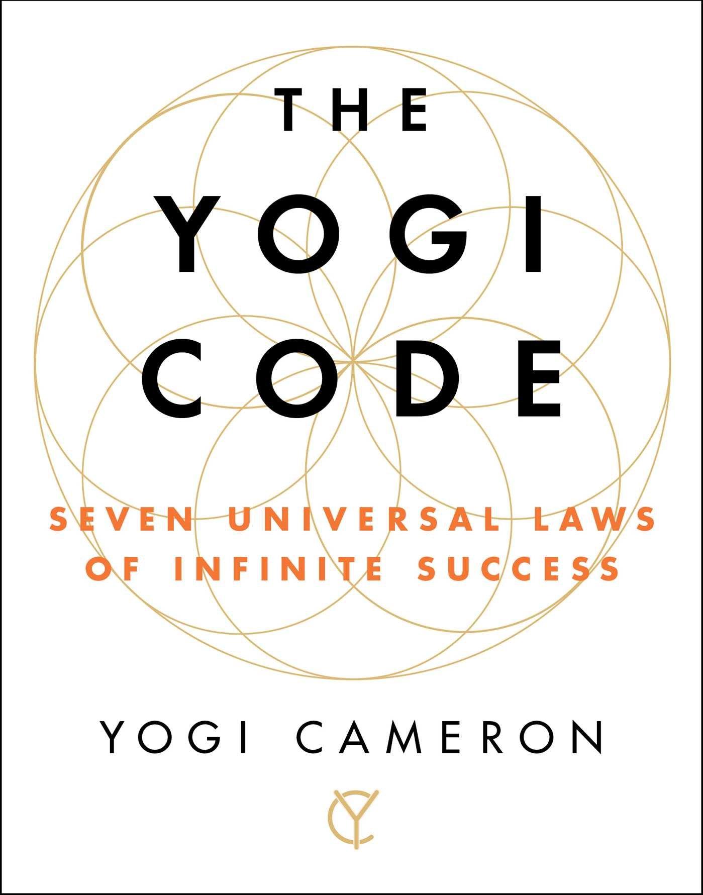 The Yogi Code: Seven Universal Laws of Infinite Success