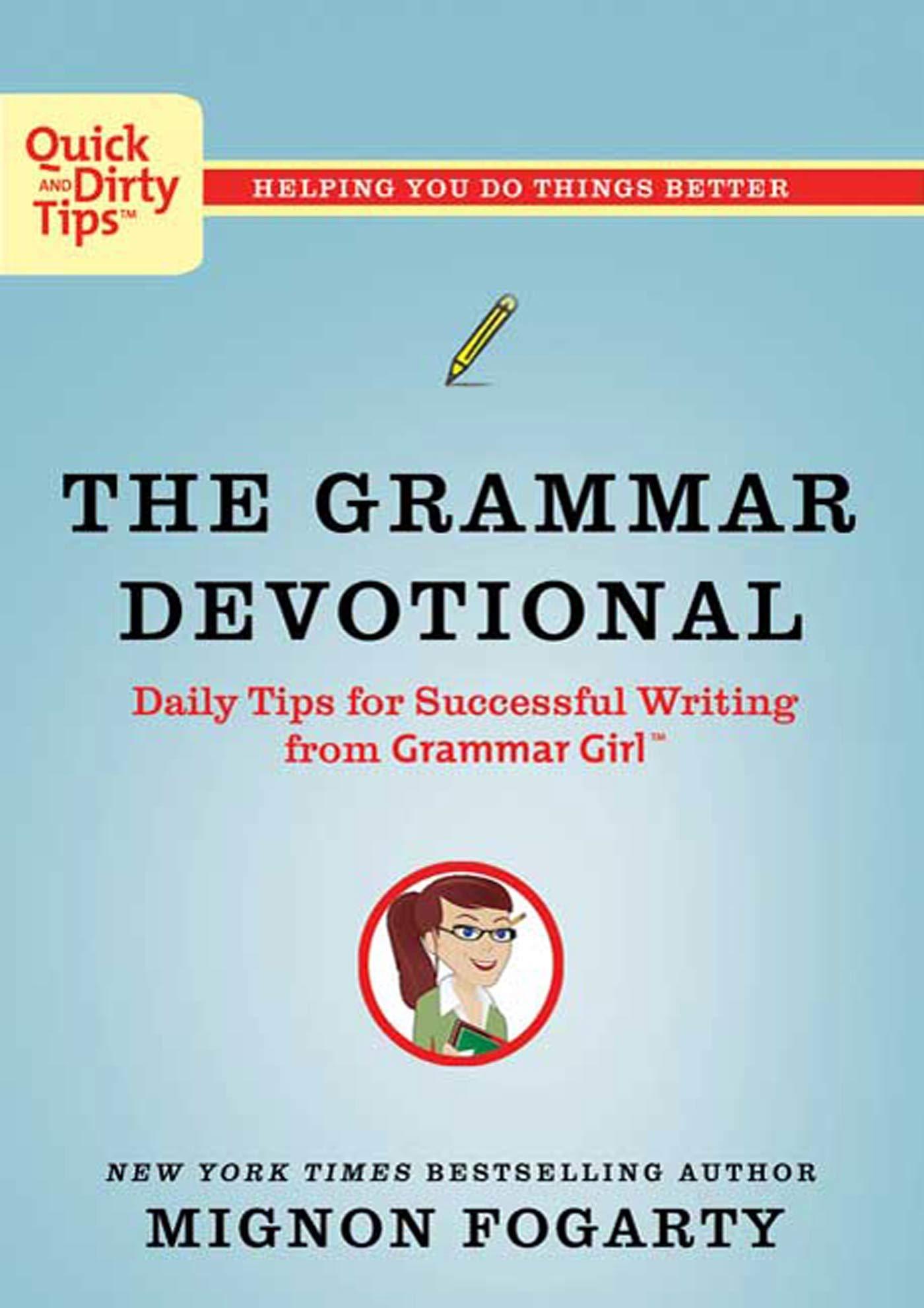 The Grammar Devotional: Daily Tips for Successful Writing from Grammar Girl (TM) (Quick & Dirty Tips)