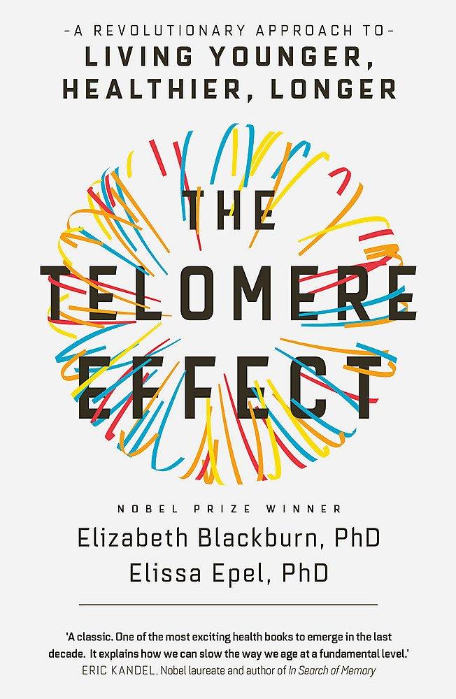 The Telomere Effect: A Revolutionary Approach to Living Younger, Healthier, Longer Kindle Edition