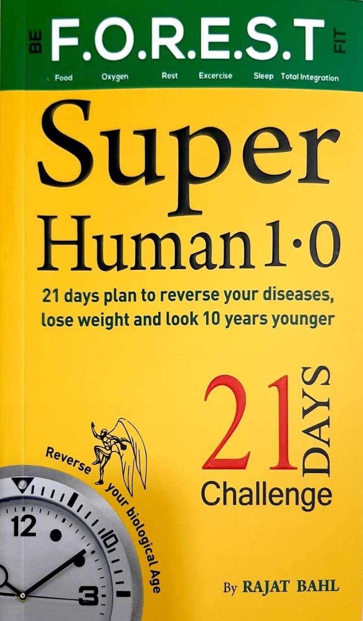 Super Human 1.0 for 21 Days Plan to Reverse Your Diseases, Lose Weight and Look 10 Years Younger